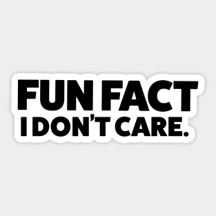 Fun Fact I Don't Care T-Shirt - Light colors Sticker